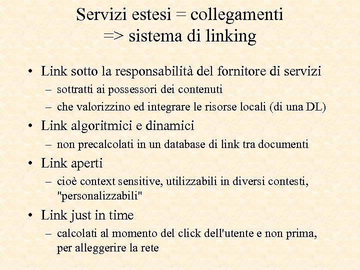 Servizi estesi = collegamenti => sistema di linking • Link sotto la responsabilità del