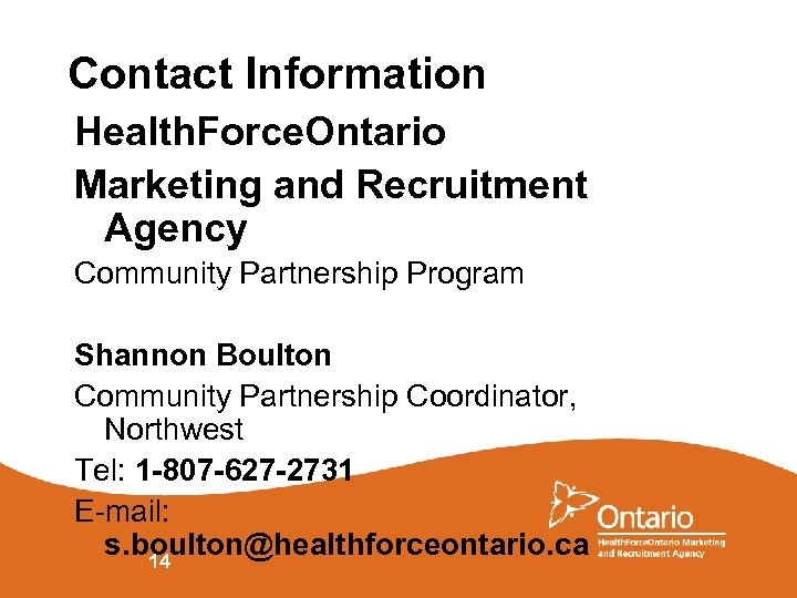 Contact Information Health. Force. Ontario Marketing and Recruitment Agency Community Partnership Program Shannon Boulton