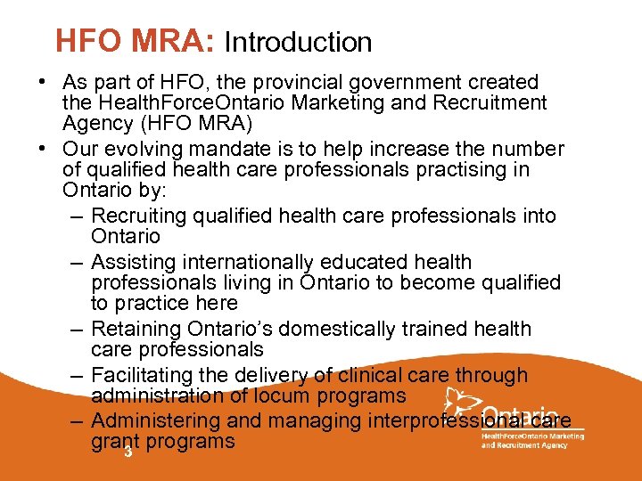 HFO MRA: Introduction • As part of HFO, the provincial government created the Health.