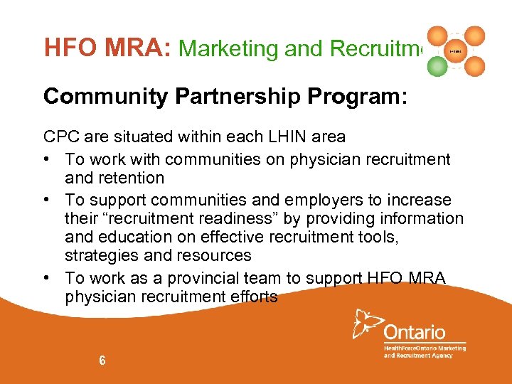 HFO MRA: Marketing and Recruitment Community Partnership Program: CPC are situated within each LHIN