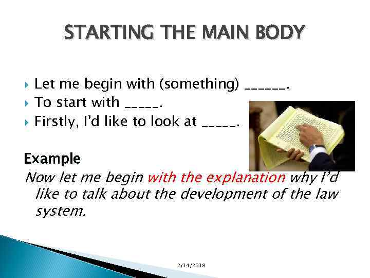 STARTING THE MAIN BODY Let me begin with (something) ______. To start with _____.