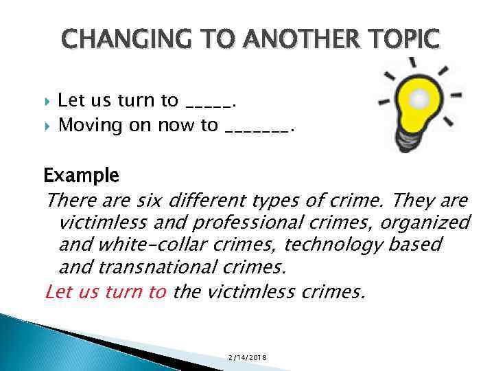 CHANGING TO ANOTHER TOPIC Let us turn to _____. Moving on now to _______.