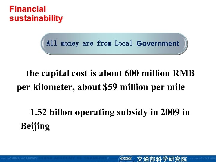 Financial sustainability All money are from Local Government the capital cost is about 600