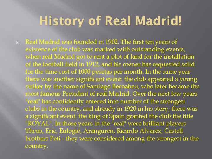 History of Real Madrid! Real Madrid was founded in 1902. The first ten years