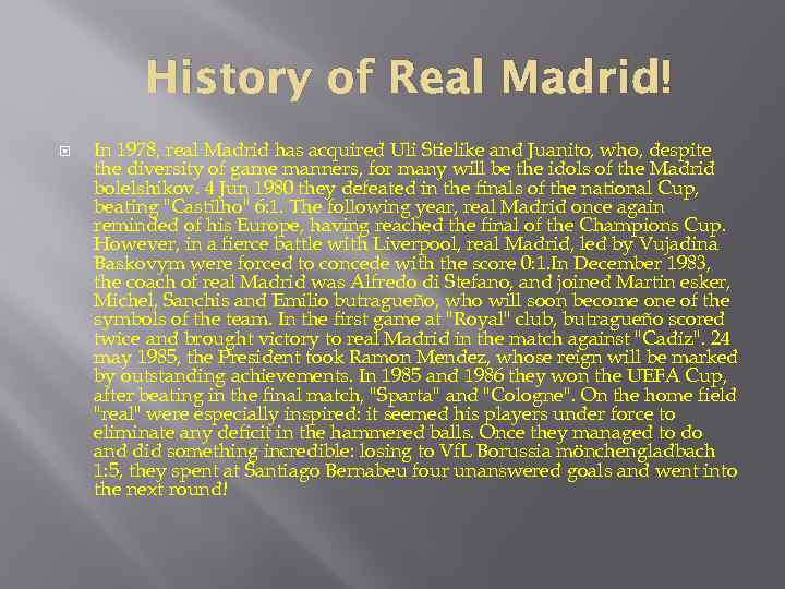 History of Real Madrid! In 1978, real Madrid has acquired Uli Stielike and Juanito,