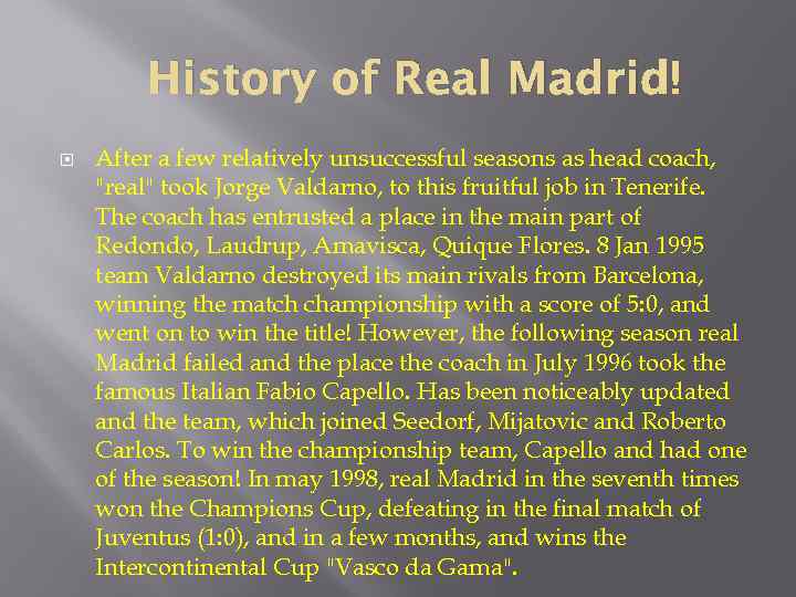 History of Real Madrid! After a few relatively unsuccessful seasons as head coach, "real"