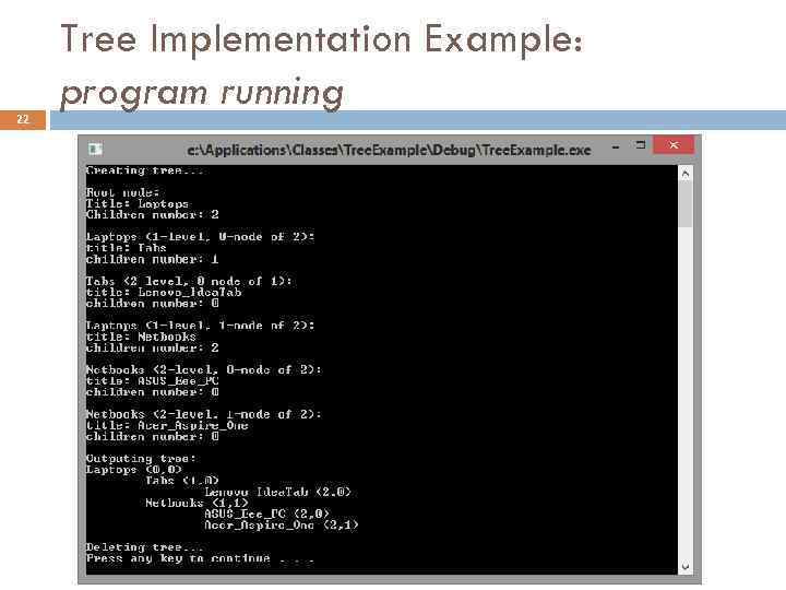 22 Tree Implementation Example: program running 