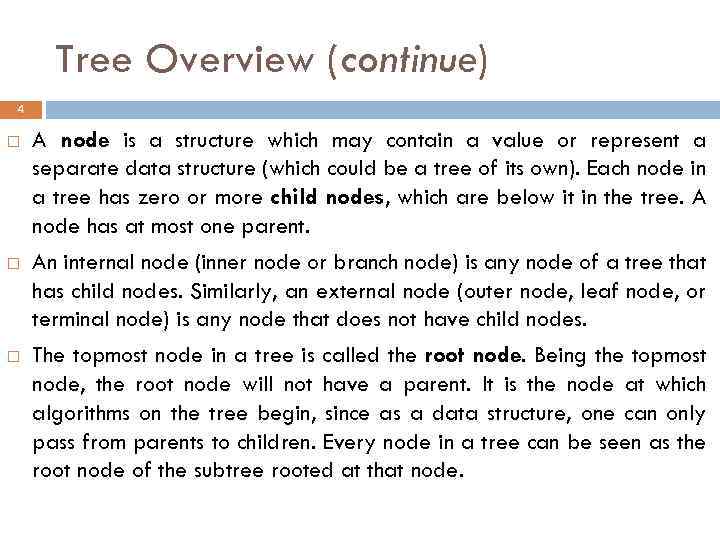 Tree Overview (continue) 4 A node is a structure which may contain a value