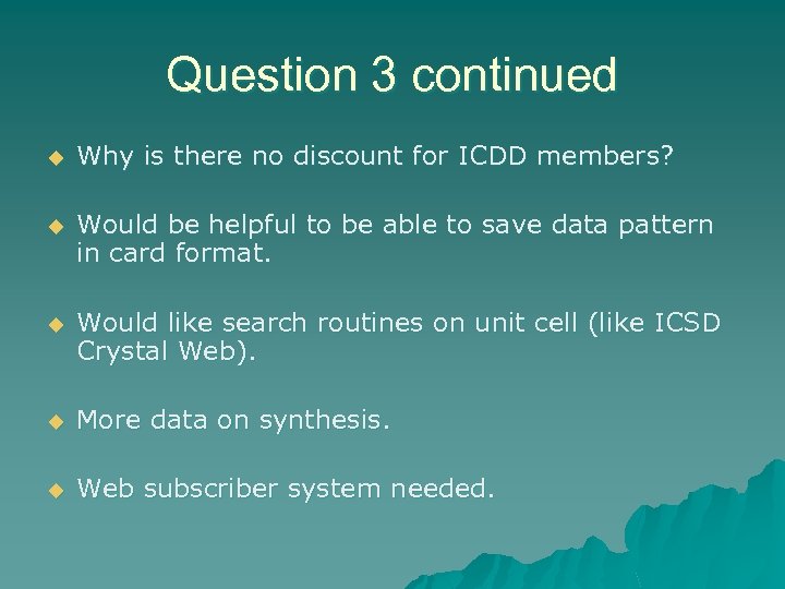 Question 3 continued u Why is there no discount for ICDD members? u Would