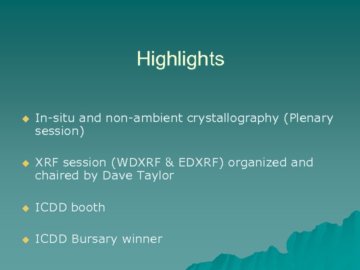 Highlights u In-situ and non-ambient crystallography (Plenary session) u XRF session (WDXRF & EDXRF)