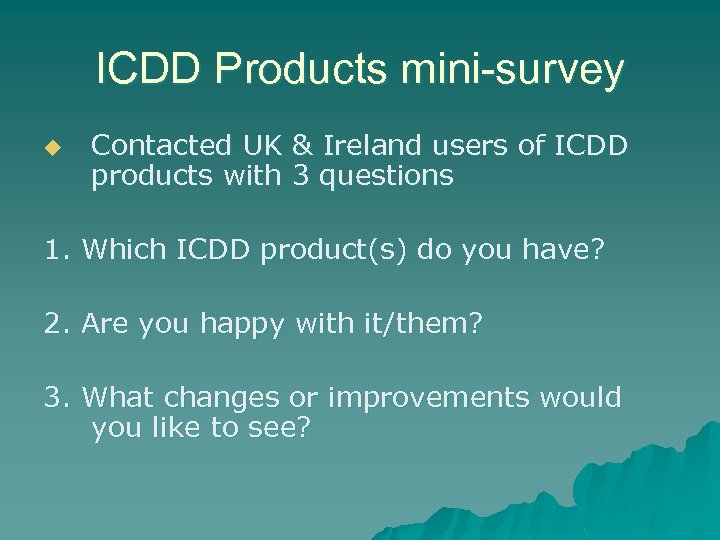 ICDD Products mini-survey u Contacted UK & Ireland users of ICDD products with 3