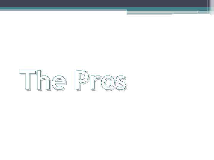 The Pros 