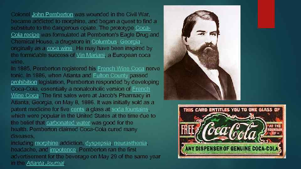 Colonel John Pemberton was wounded in the Civil War, became addicted to morphine, and