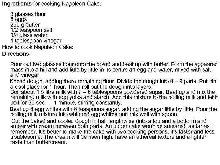 Ingredients for cooking Napoleon Cake: 3 glasses flour 8 eggs 250 g butter 1/2