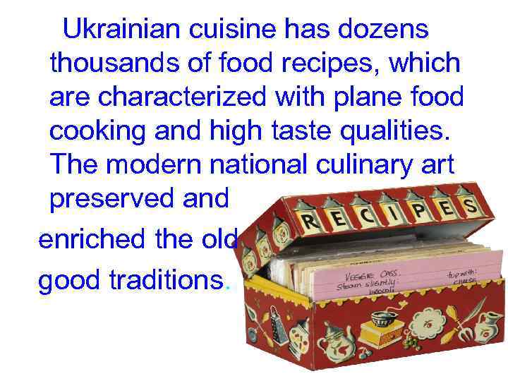  Ukrainian cuisine has dozens thousands of food recipes, which are characterized with plane