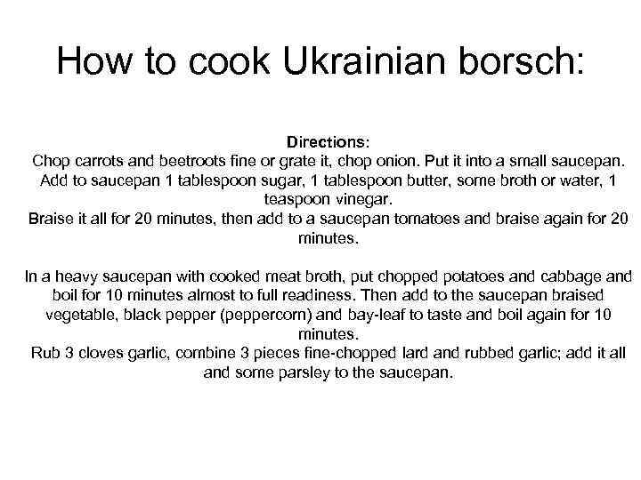 How to cook Ukrainian borsch: Directions: Chop carrots and beetroots fine or grate it,