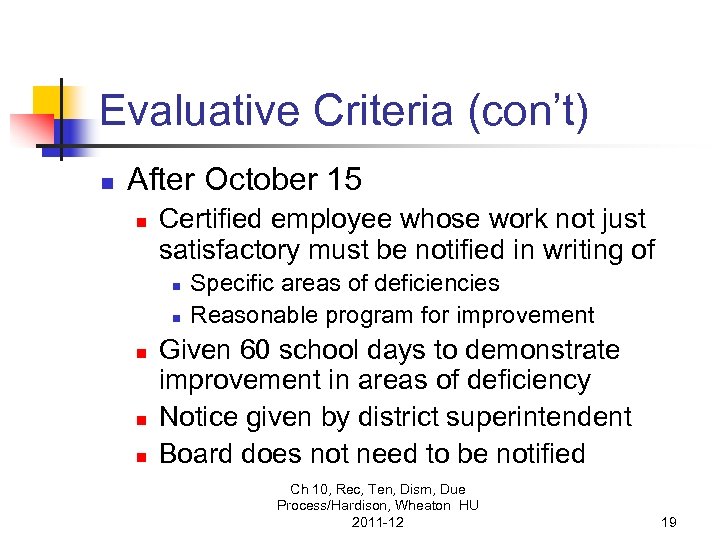 Evaluative Criteria (con’t) n After October 15 n Certified employee whose work not just