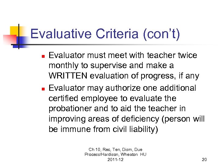 Evaluative Criteria (con’t) n n Evaluator must meet with teacher twice monthly to supervise