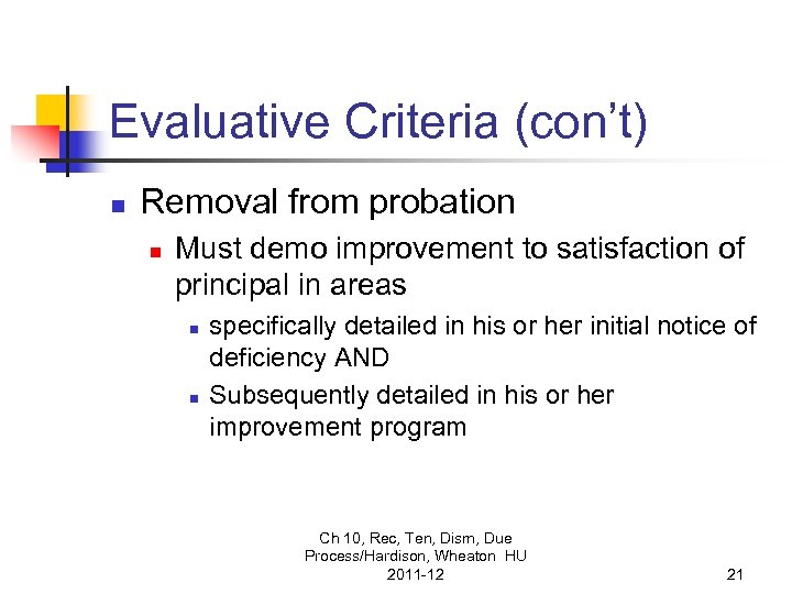 Evaluative Criteria (con’t) n Removal from probation n Must demo improvement to satisfaction of