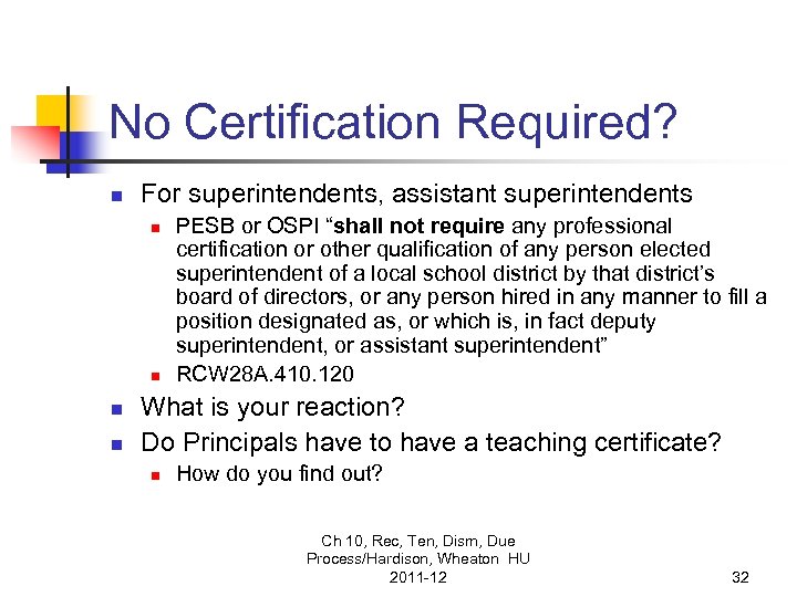 No Certification Required? n For superintendents, assistant superintendents n n PESB or OSPI “shall
