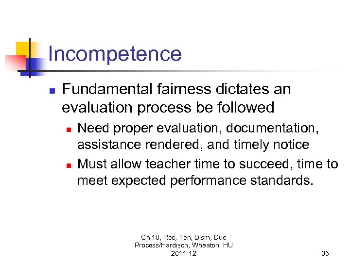 Incompetence n Fundamental fairness dictates an evaluation process be followed n n Need proper