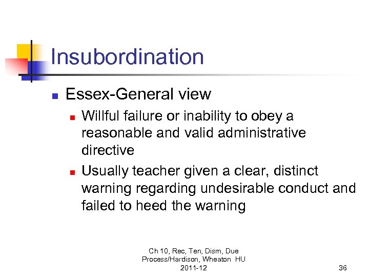 Insubordination n Essex-General view n n Willful failure or inability to obey a reasonable