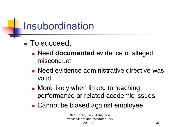 Insubordination n To succeed: n n Need documented evidence of alleged misconduct Need evidence