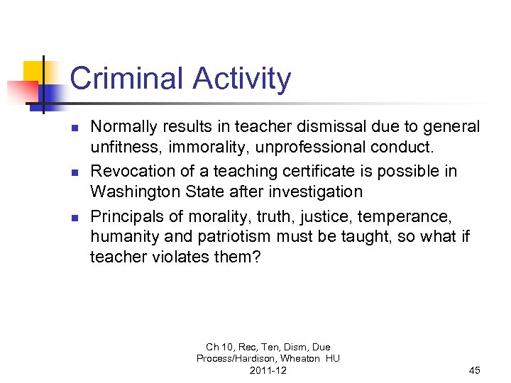 Criminal Activity n n n Normally results in teacher dismissal due to general unfitness,