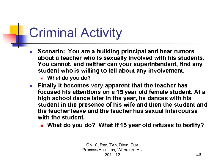 Criminal Activity n Scenario: You are a building principal and hear rumors about a