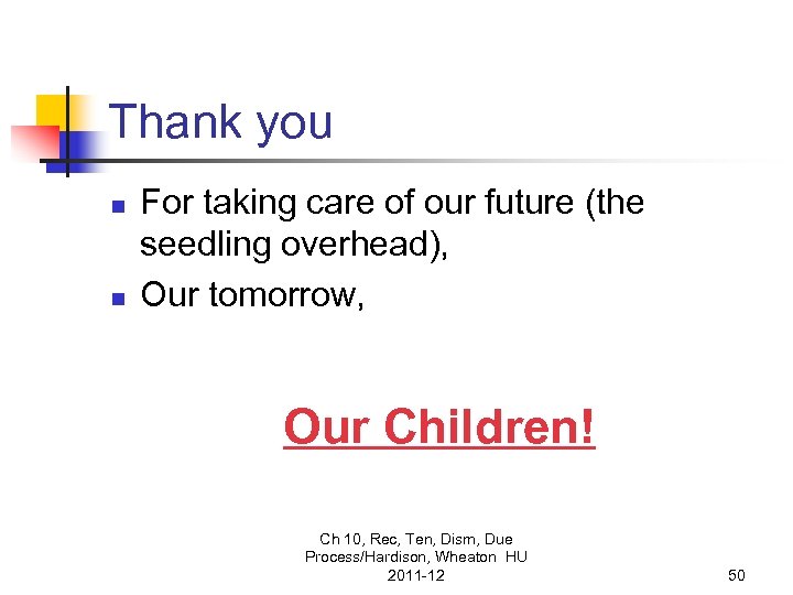 Thank you n n For taking care of our future (the seedling overhead), Our