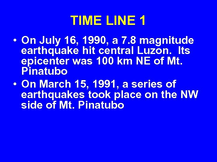 TIME LINE 1 • On July 16, 1990, a 7. 8 magnitude earthquake hit