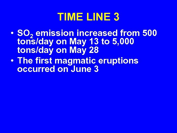 TIME LINE 3 • SO 2 emission increased from 500 tons/day on May 13