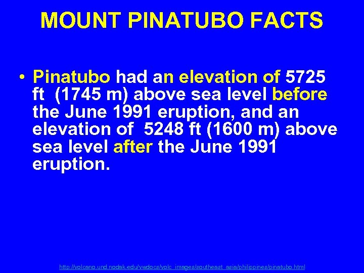 MOUNT PINATUBO FACTS • Pinatubo had an elevation of 5725 ft (1745 m) above