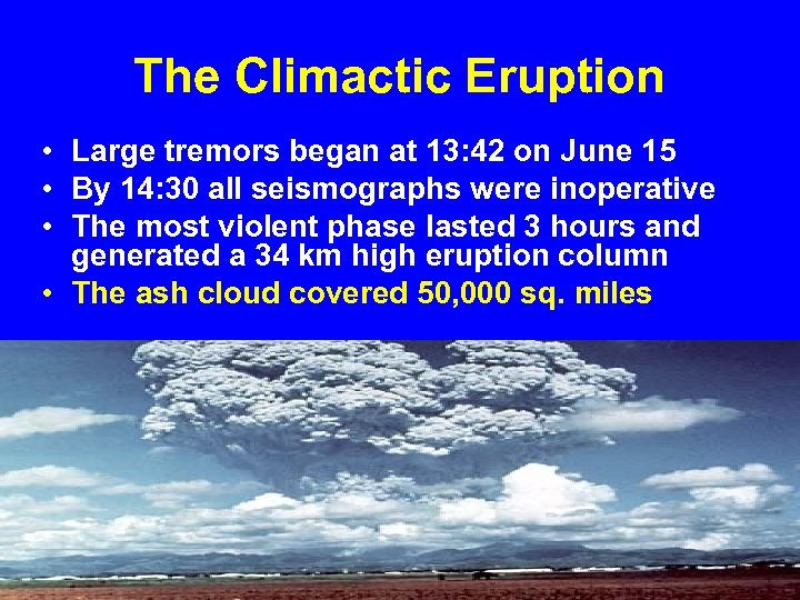 The Climactic Eruption • Large tremors began at 13: 42 on June 15 •