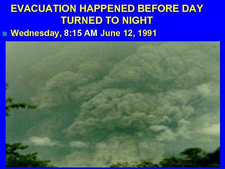 EVACUATION HAPPENED BEFORE DAY TURNED TO NIGHT n • Wednesday, 8: 15 AM June