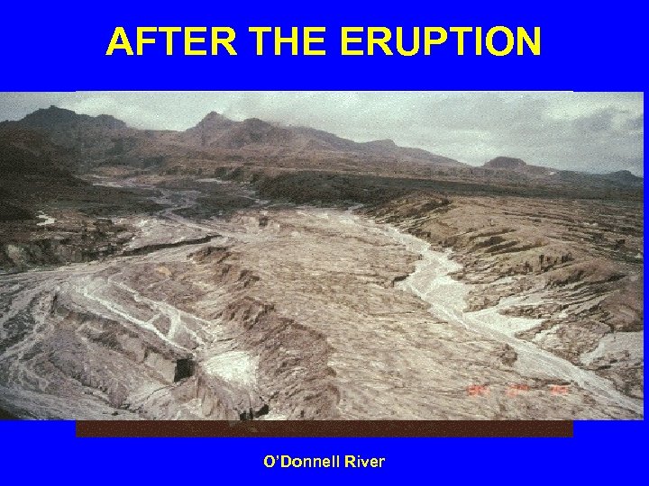 AFTER THE ERUPTION O’Donnell River 