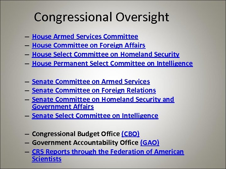 Congressional Oversight – – House Armed Services Committee House Committee on Foreign Affairs House