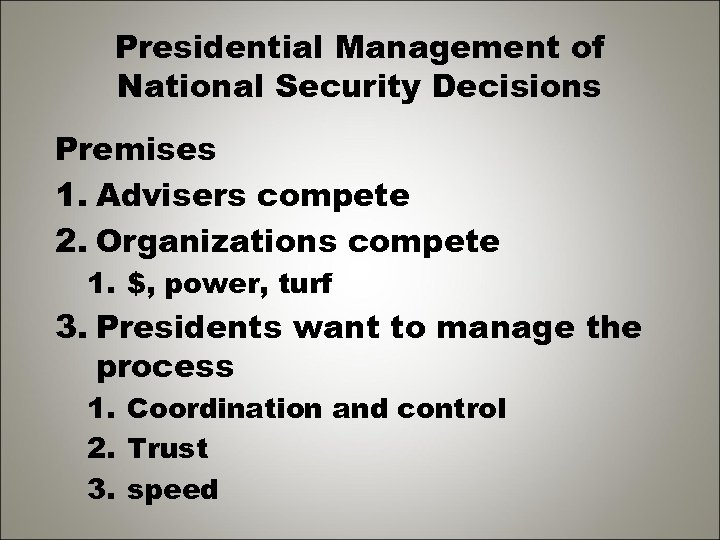 Presidential Management of National Security Decisions Premises 1. Advisers compete 2. Organizations compete 1.