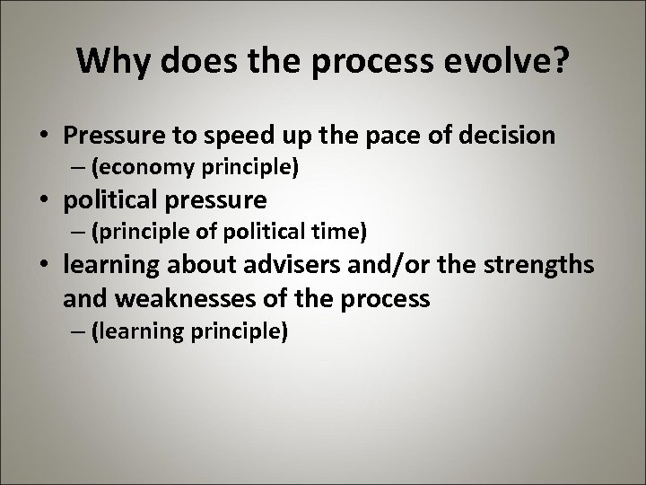 Why does the process evolve? • Pressure to speed up the pace of decision