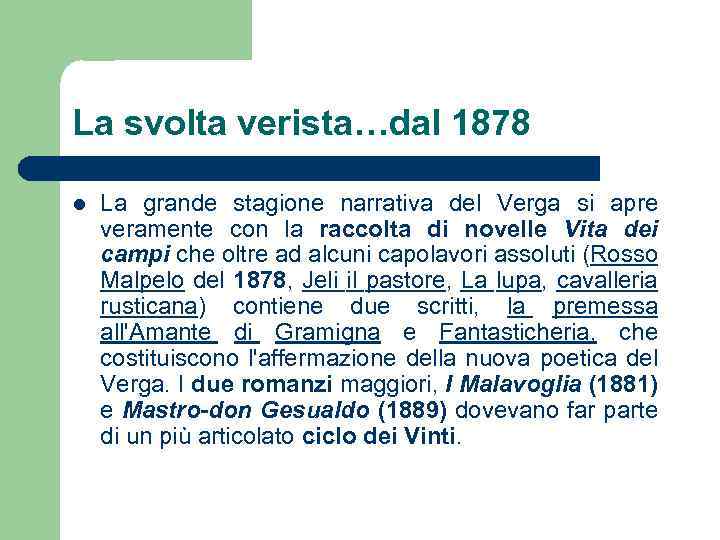 La svolta verista…dal 1878 l La grande stagione narrativa del Verga si apre veramente