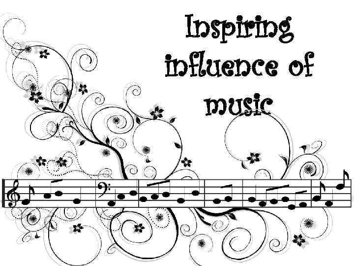 Inspiring influence of music 