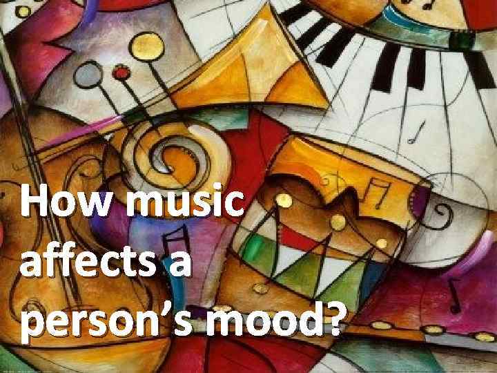 How music affects a person’s mood? 