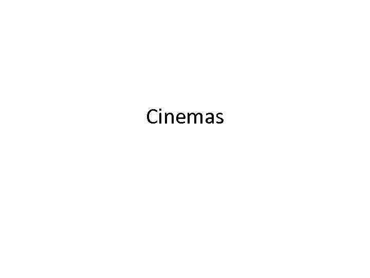 Cinemas 