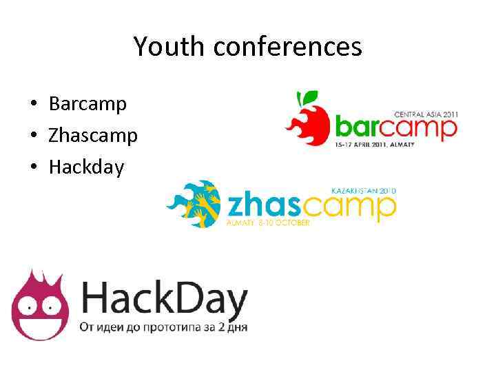 Youth conferences • Barcamp • Zhascamp • Hackday 