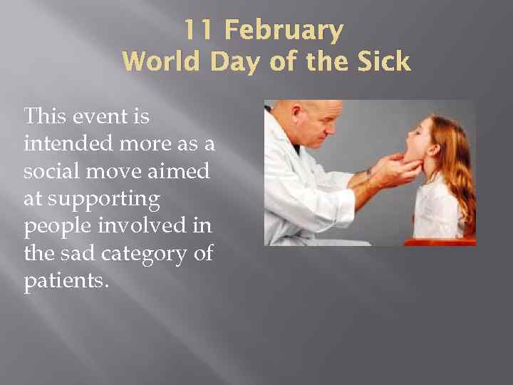 11 February World Day of the Sick This event is intended more as a