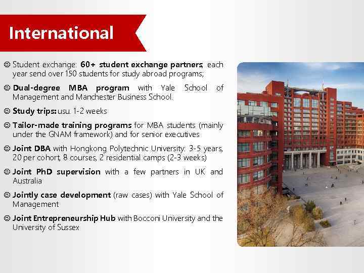 International J Student exchange: 60+ student exchange partners; each year send over 150 students