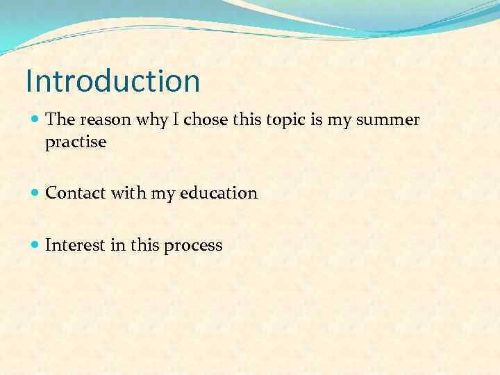 Introduction The reason why I chose this topic is my summer practise Contact with