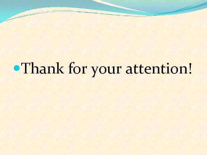  Thank for your attention! 