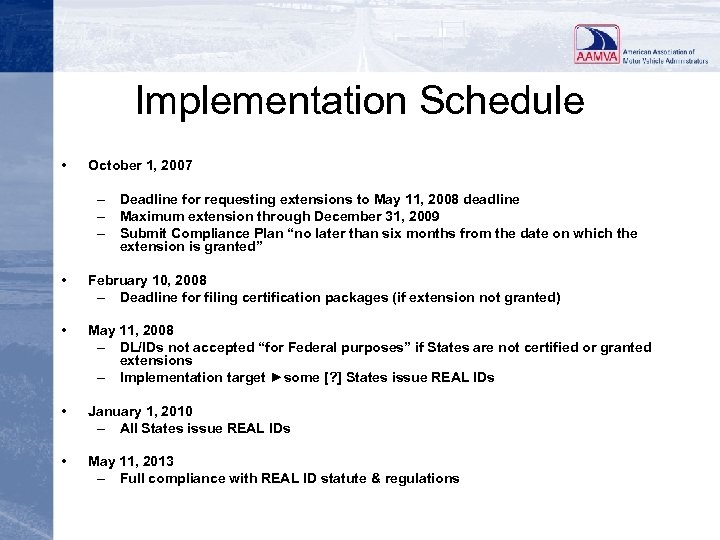 Implementation Schedule • October 1, 2007 – Deadline for requesting extensions to May 11,