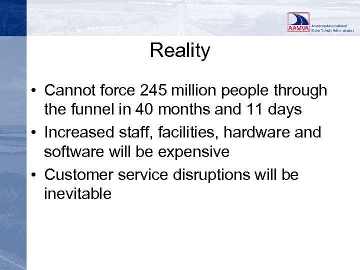 Reality • Cannot force 245 million people through the funnel in 40 months and